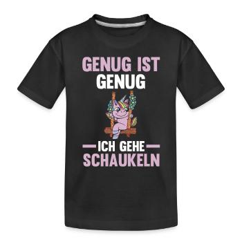 Einhorn Genug Ist Genug Ich Gehe Schaukeln - Kinder Premium Bio T-Shirt - Schwarz - Vorne