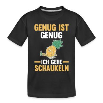 Ananas Genug Ist Genug Ich Gehe Schaukeln - Kinder Premium Bio T-Shirt - Schwarz - Vorne