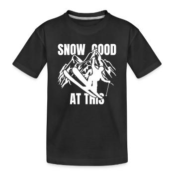 SNOW GOOD AT THIS - Skier Ski Mountains Winter - Kids' Premium Organic T-Shirt - black - Front