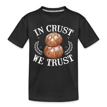 In Kruste Vertrauen Wir - Kinder Premium Bio T-Shirt - Schwarz - Vorne