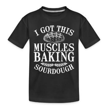 Ich Habe Diese Muskeln vom Sauerteig - Kinder Premium Bio T-Shirt - Schwarz - Vorne