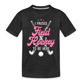 Field Hockey I Paused Field Hockey - Kinder Premium Bio T-Shirt - Schwarz - Vorne