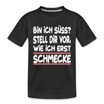 Bin Ich Süss? Stell Dir Vor Wie Ich Erst Schmecke - Kinder Premium Bio T-Shirt - Schwarz - Vorne