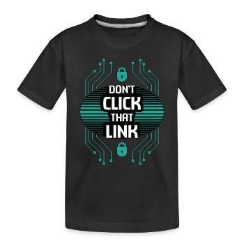 Cybersecurity Don't Click That Link Programming - Kids' Premium Organic T-Shirt - black - Front