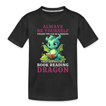"Always Be Yourself" - Bücher lesen Grüner Drachen - Kinder Premium Bio T-Shirt - Schwarz - Vorne