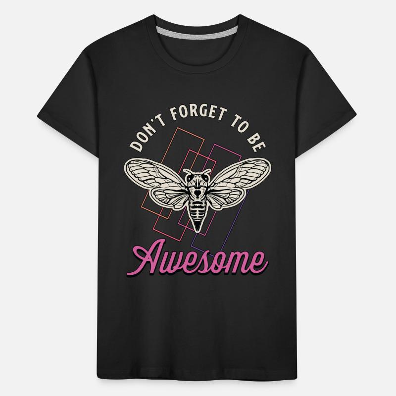 Cicadas Don't Forget To Be Awesome Cicada Insects Kids' Premium Organic T-Shirt