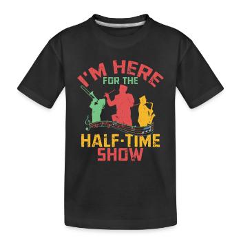 Je suis ici pour la fanfare du spectacle de la mi-temps - T-shirt bio Premium Enfant - noir - Devant