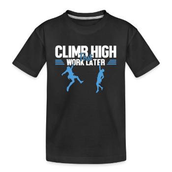 Climb High First Work Later Speedklettern Kraxler - Kinder Premium Bio T-Shirt - Schwarz - Vorne