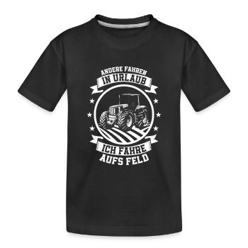 Andere fahren in Urlaub ich fahre aufs Feld Trakto - Kinder Premium Bio T-Shirt - Schwarz - Vorne