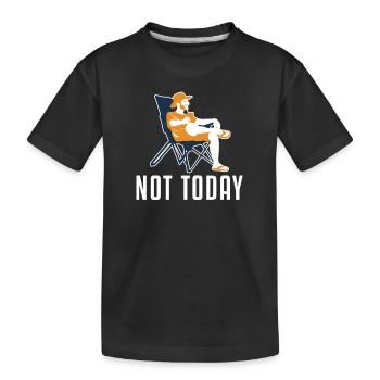 Not Today Campingplatz Zelten Glamping Camper - Kinder Premium Bio T-Shirt - Schwarz - Vorne