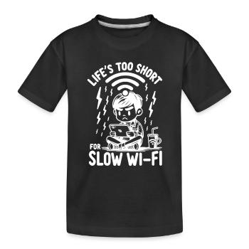 Life's Too Short For Slow WI-FI - Kids' Premium Organic T-Shirt - black - Front