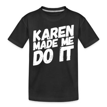 Karen m’a forcé à le faire - T-shirt bio Premium Enfant - noir - Devant