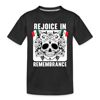 Rejoice in Remembrance Dia de Muertos - Kids' Premium Organic T-Shirt - black - Front