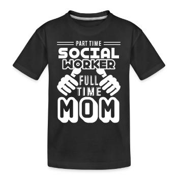 Part Time Social Worker Full Time Mom - Kids' Premium Organic T-Shirt - black - Front