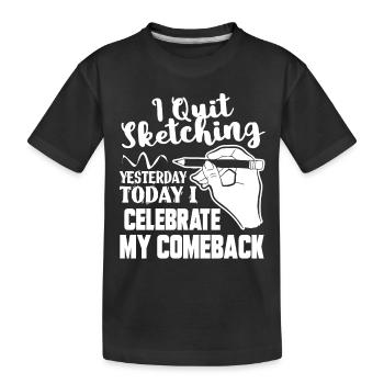 Sketching I Quit Sketching - Kids' Premium Organic T-Shirt - black - Front