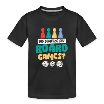 Did Someone Say Board Games? Tabletop Player Nerd - Kids' Premium Organic T-Shirt - black - Front