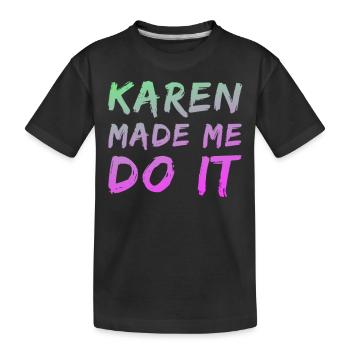 Karen m’a forcé à le faire - T-shirt bio Premium Enfant - noir - Devant
