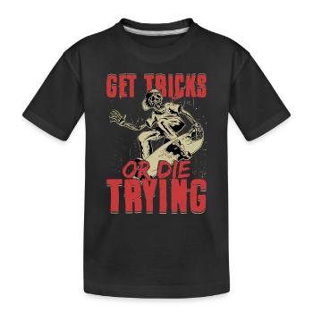 Obtenez des tricks ou mourez en essayant Skateboard Skater Skatebo - T-shirt bio Premium Enfant - noir - Devant