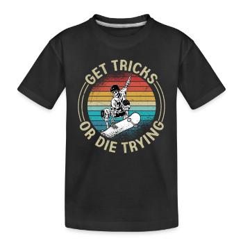 Get Tricks Or Die Trying Skateboarding Skater Skat - Kinder Premium Bio T-Shirt - Schwarz - Vorne