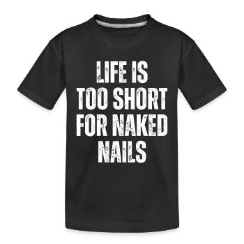 Das Leben Ist Zu Kurz Für Nackte Nägel Nagelsalon - Kinder Premium Bio T-Shirt - Schwarz - Vorne