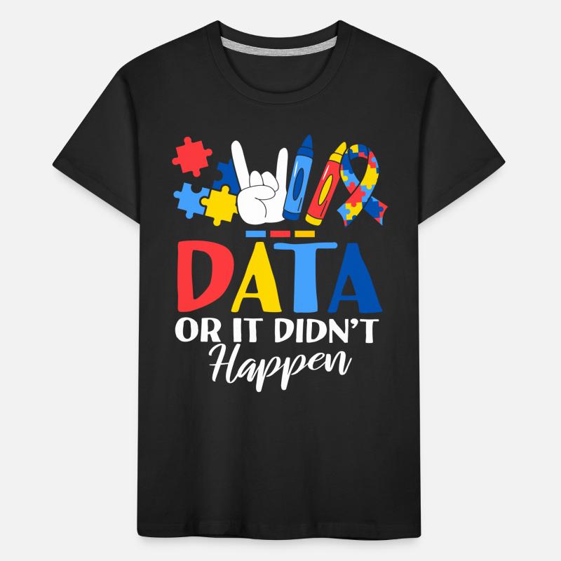 Data Or It Didn't Happen ABA Therapist Behavioral Kids' Premium Organic T-Shirt