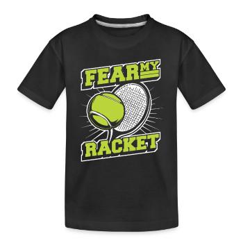 Fear My Racket Tennis Player Tennis Racket Tennis - Kids' Premium Organic T-Shirt - black - Front