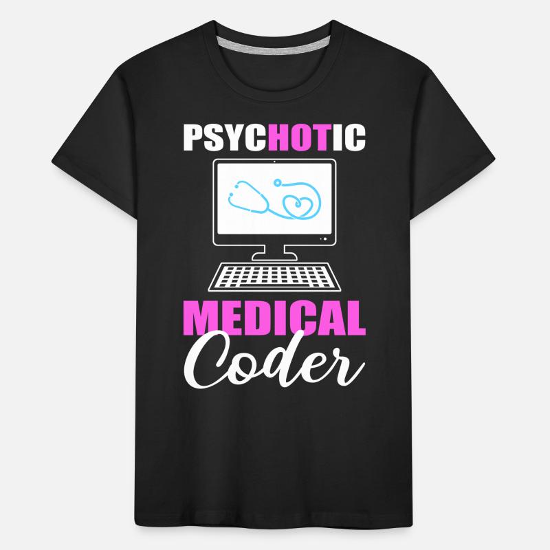 Psychotic Medical Coder Medical Coding Kinder Premium Bio T-Shirt