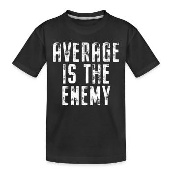 Average Is The Enemy Training Sport Laufen Fitness - Kinder Premium Bio T-Shirt - Schwarz - Vorne