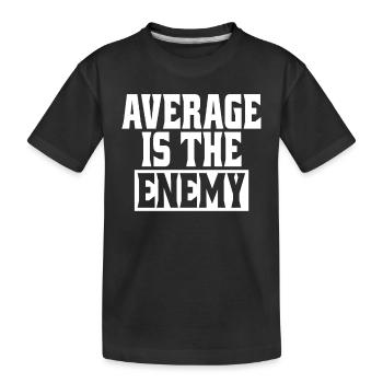 Average Is The Enemy Training Sport Laufen Fitness - Kinder Premium Bio T-Shirt - Schwarz - Vorne