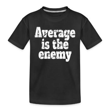 Average Is The Enemy Training Sport Laufen Fitness - Kinder Premium Bio T-Shirt - Schwarz - Vorne