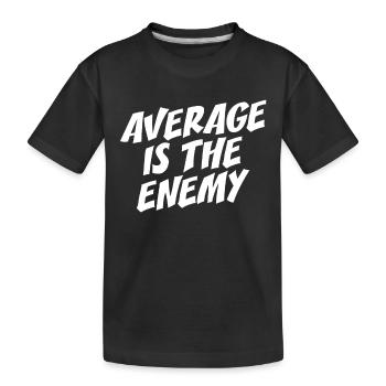 Average Is The Enemy Training Sport Laufen Fitness - Kinder Premium Bio T-Shirt - Schwarz - Vorne