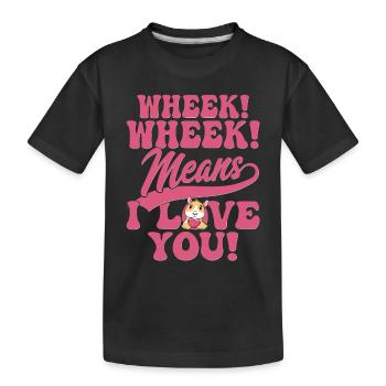 Wheek! Wheek! Means I Love You! Cavy Lover Guniea - Kinder Premium Bio T-Shirt - Schwarz - Vorne