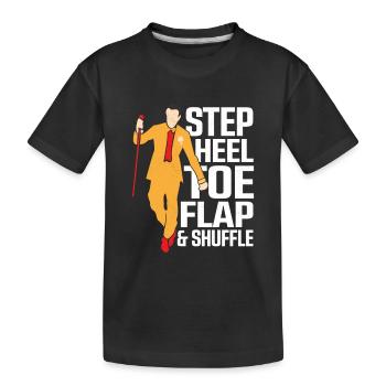 Step, Heel, Toe, Flap & Shuffle Tap Dance Tap Danc - Kids' Premium Organic T-Shirt - black - Front