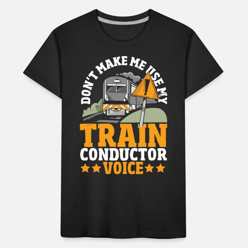 Don't Make Me Use My Train Conductor Voice Train Kinder Premium Bio T-Shirt