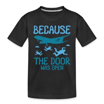 Because The Door Was Open Skydiving - Kinder Premium Bio T-Shirt - Schwarz - Vorne