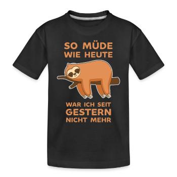 Bin so Müde wie seit gestern nicht mehr Faultier - Kinder Premium Bio T-Shirt - Schwarz - Vorne