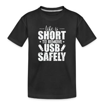 La vie est courte pour retirer un disque USB en toute sécurité - T-shirt bio Premium Enfant - noir - Devant