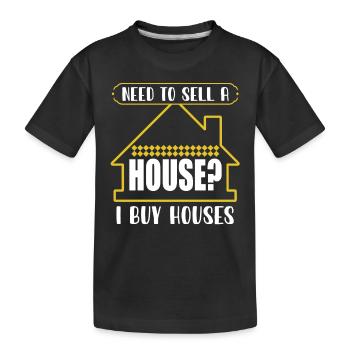Do you need a house to sell I'm buying - Kids' Premium Organic T-Shirt - black - Front