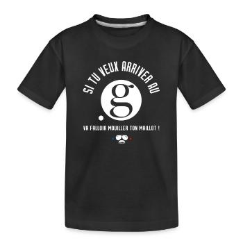 Si tu veux arriver au point G - Réplique culte - T-shirt bio Premium Enfant - noir - Devant