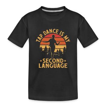 Tap Dance is My Second Language Tap Dancing Tap Da - Kinder Premium Bio T-Shirt - Schwarz - Vorne