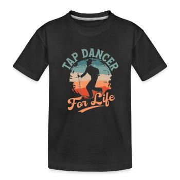 Tap Dancer For Life Tap Dancing Tap Dance - Kinder Premium Bio T-Shirt - Schwarz - Vorne
