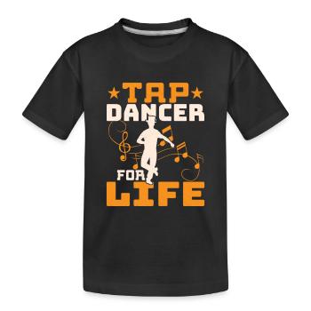 Tap Dancer For Life Tap Dance Tap Dancing - Kinder Premium Bio T-Shirt - Schwarz - Vorne