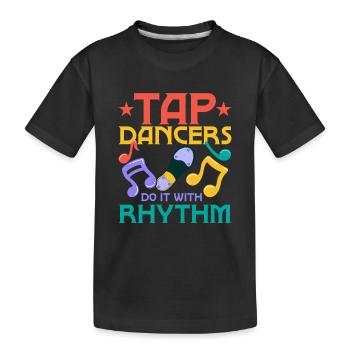 Tap Dancers Do It With Rhythm Tap Dancing Tap Danc - Kinder Premium Bio T-Shirt - Schwarz - Vorne