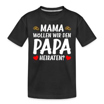 Mama wollen wir Papa Heiratsantrag Hochzeitsantrag - Kinder Premium Bio T-Shirt - Schwarz - Vorne