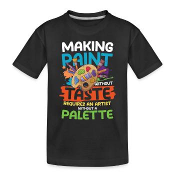 Making Paint Without Taste Artist Without Palette - Kinder Premium Bio T-Shirt - Schwarz - Vorne