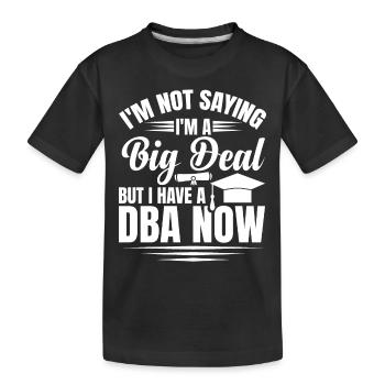 DBA Degree DBA Degree Doctor Of Business - Kids' Premium Organic T-Shirt - black - Front