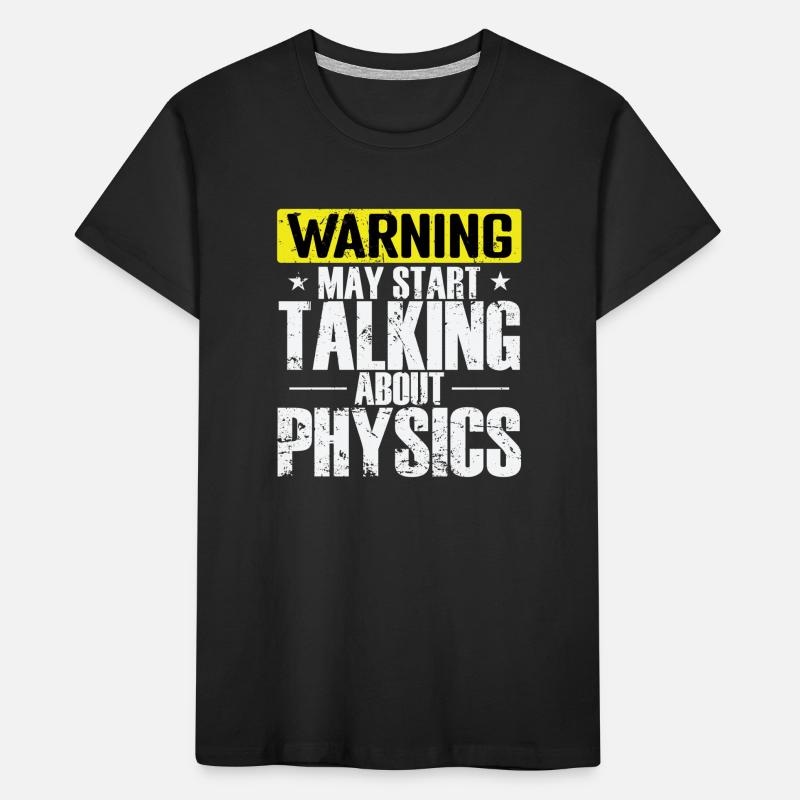 Warning may start Talking about Physics Kinder Premium Bio T-Shirt