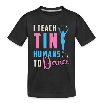 Dance Moves I Teach Tiny Humans To Loves Dancing - Kinder Premium Bio T-Shirt - Schwarz - Vorne