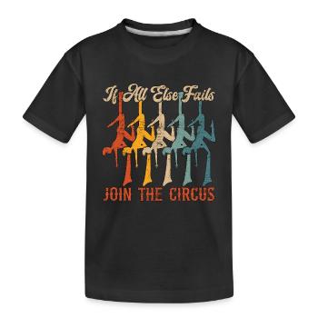 Aerialist If All Else Fails Join The Acrobatic - Kids' Premium Organic T-Shirt - black - Front