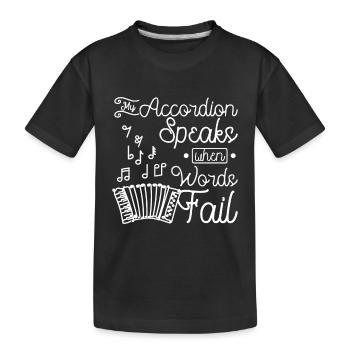 My accordion speaks when words fail - Kinder Premium Bio T-Shirt - Schwarz - Vorne